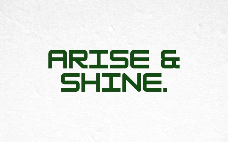 ARISE & SHINE